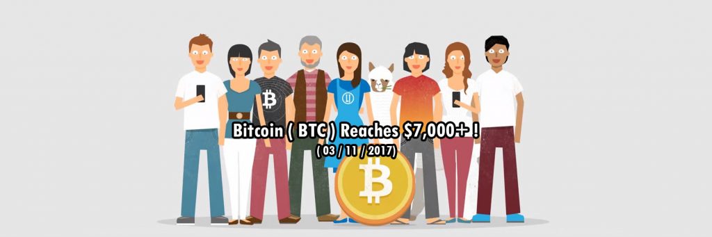 Bitcoin ( BTC ) Reaches $7000 – බිට් කොයීන් එකක් දැන් $7000යි !