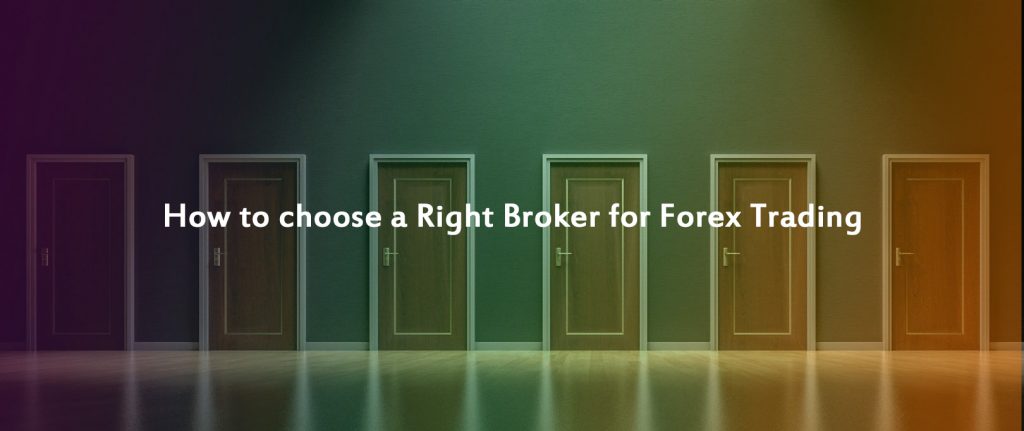 How to choose a Right Broker for Forex Trading and things to know before trading ?