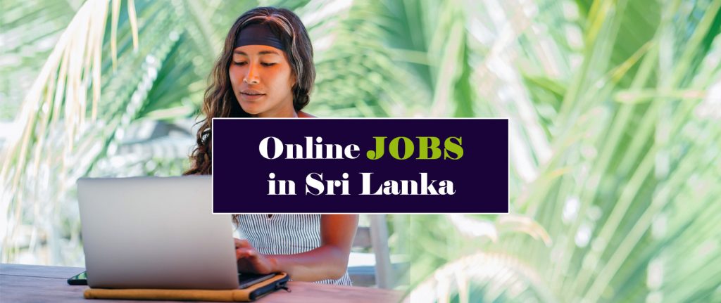What are the Online full time or part time jobs in Sri Lanka ? Earn Money Online
