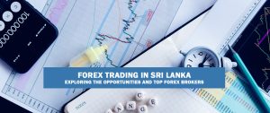 Forex Trading in Sri Lanka Exploring the Opportunities and Top Forex Brokers
