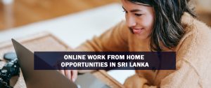 Online Work from Home Opportunities and jobs in Sri Lanka